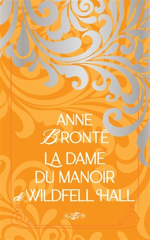 La dame du manoir de Wildfell Hall - Anne Brontë