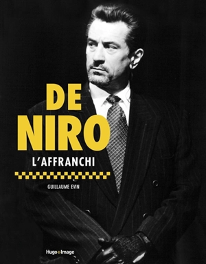 De Niro : l'affranchi - Guillaume Evin