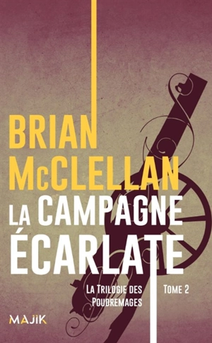 La trilogie des Poudremages. Vol. 2. La campagne écarlate - Brian McClellan