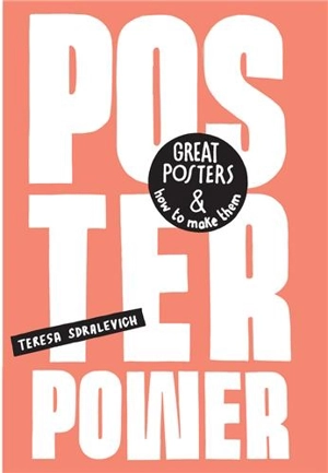 Poster Power : Great posters and how to make them - Teresa Sdralevich