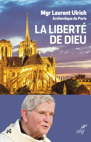 La liberté de Dieu - Laurent Ulrich