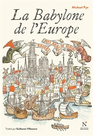 La Babylone de l'Europe : Anvers, les années de gloire - Michael Pye