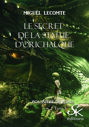 Poussière de lunes. Vol. 2. Le secret de la statue d'Orichalque - Miguël Lecomte