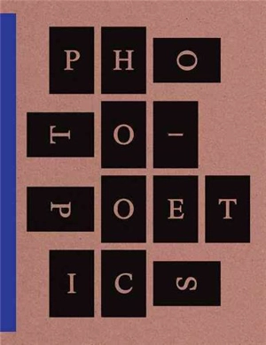 Photo-Poetics : An Anthology - Jennifer Blessing