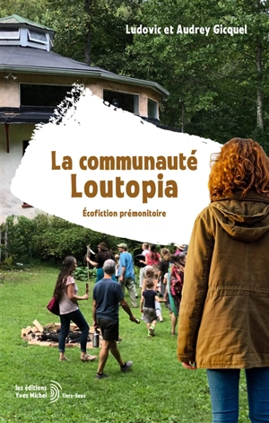 La communauté Loutopia : écofiction prémonitoire - Audrey Gicquel