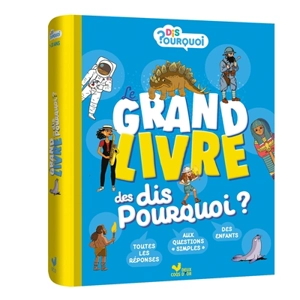 Le grand livre des dis pourquoi ? - Eric Mathivet