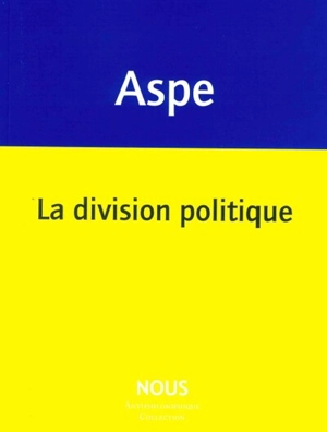 La division politique - Bernard Aspe