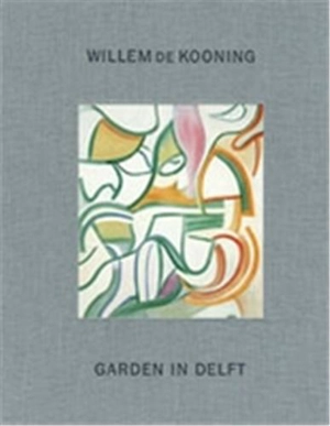 Willem de Kooning : Garden in Delft - Willem De Kooning