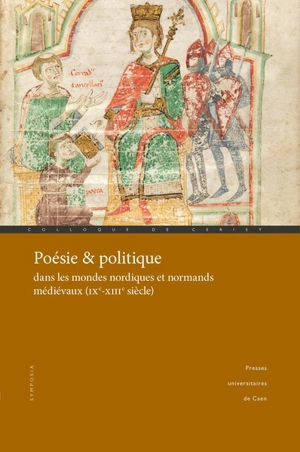 Poésie & politique dans les mondes nordiques et normands médiévaux (IXe-XIIIe siècle) : colloque de Cerisy-la-Salle, du 29 septembre au 3 octobre 2021 - Centre culturel international (Cerisy-la-Salle, Manche). Colloque (2021)