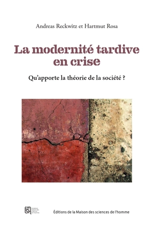 La modernité tardive en crise : qu'apporte la théorie de la société ? - Andreas Reckwitz