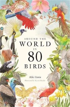 Around the World in 80 Birds - Mike Unwin