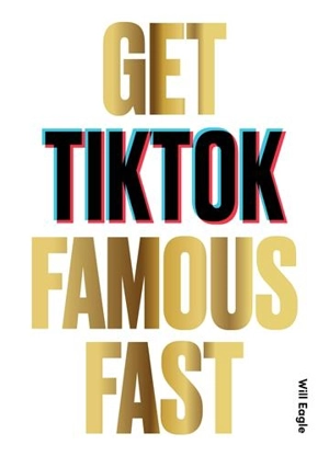 Get TikTok Famous Fast - Will Eagle