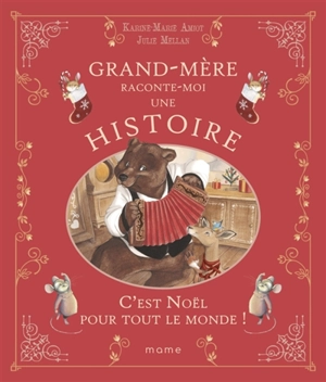 Grand-mère raconte moi une histoire. C'est Noël pour tout le monde ! - Karine-Marie Amiot