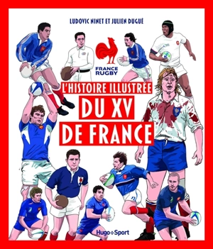 L'histoire illustrée du XV de France - Ludovic Ninet