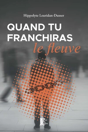 Quand tu franchiras le fleuve - Hippolyte Leuridan-Dusser