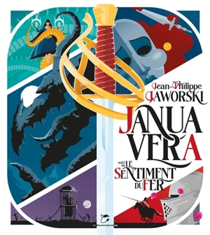 Janua Vera. Le sentiment du fer - Jean-Philippe Jaworski