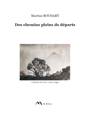 Des chemins pleins de départs - Martine Rouhart