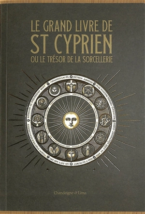 Le grand livre de saint Cyprien ou Le trésor de la sorcellerie - Cyprien