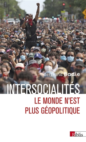 Intersocialités : le monde n'est plus géopolitique - Bertrand Badie