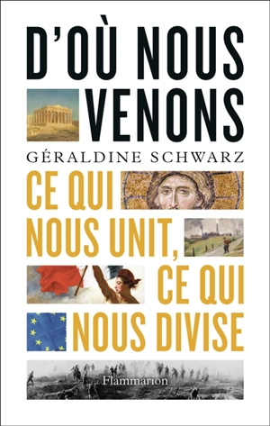 D'où venons-nous : ce qui nous unit, ce qui nous divise - Géraldine Schwarz