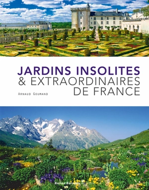 Jardins insolites et extraordinaires de France - Arnaud Goumand