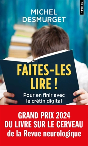 Faites-les lire ! : pour en finir avec le crétin digital - Michel Desmurget