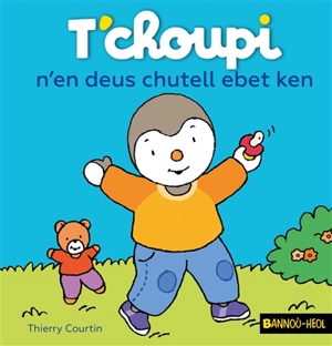 T'choupi n'en deus chutell ebet ken - Thierry Courtin