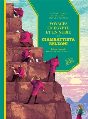 Voyages en Egypte et en Nubie de Giambattista Belzoni : édition intégrale - Grégory Jarry