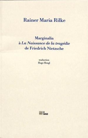 Marginalia à La naissance de la tragédie de Friedrich Nietzsche - Rainer Maria Rilke