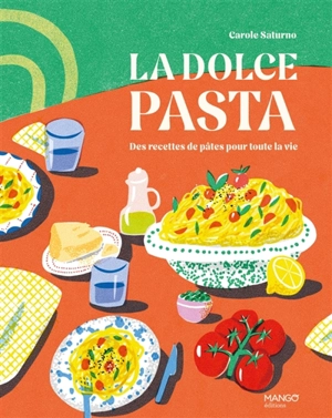 La dolce pasta : des recettes de pâtes pour tous les jours avec beaucoup d'amour - Carole Saturno