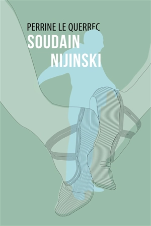 Soudain Nijinski - Perrine Le Querrec