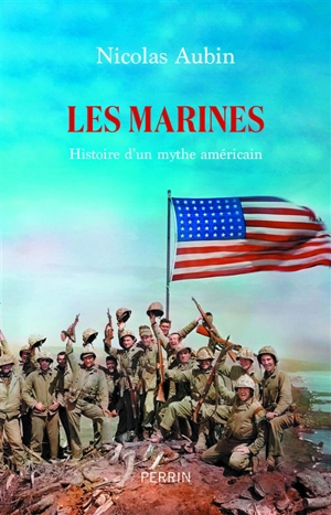 Les Marines : histoire d'un mythe américain - Nicolas Aubin