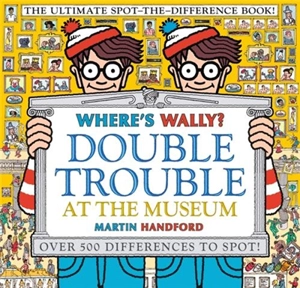 Where's Wally ? : Double Trouble at the Museum - Martin Handford