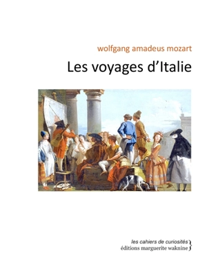 Les voyages d'Italie - Wolfgang Amadeus Mozart