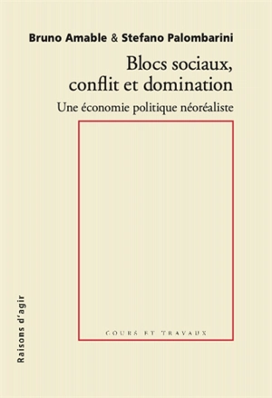 Blocs sociaux, conflit et domination : pour une économie politique néoréaliste - Bruno Amable