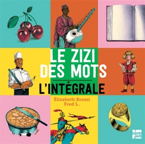 Le zizi des mots : l'intégrale - Elisabeth Brami