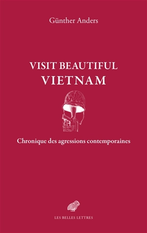 Visit beautiful Vietnam : chronique des agressions contemporaines - Günther Anders