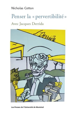 Penser la « pervertibilité » : avec Jacques Derrida - Nicholas Cotton