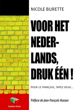 Voor het Nederlands, druk één ! : pour le français, tapez deux... - Nicole Burette