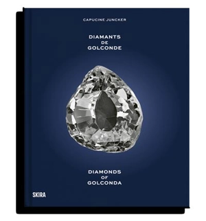 Diamants de Golconde. Diamonds of Golconda - Capucine Juncker