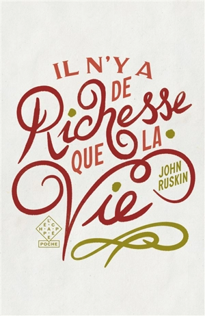 Il n'y a de richesse que la vie - John Ruskin