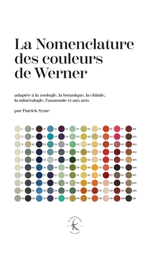 La nomenclature des couleurs de Werner : adapté à la zoologie, la botanique, la chimie, la minéralogie, l'anatomie et aux arts - Patrick Syme