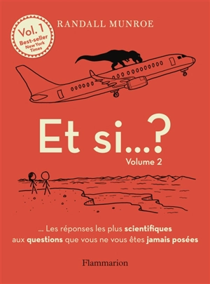 Et si... ? : les réponses les plus scientifiques aux questions que vous ne vous êtes jamais posées. Vol. 2 - Randall Munroe