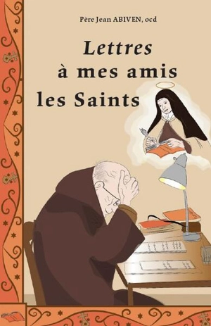 Lettres à mes amis les saints - Jean Abiven