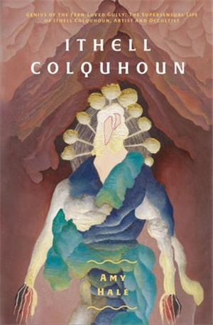 Ithell Colquhoun Genius of the Fern Loved Gully - Amy Hale