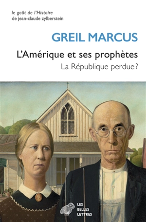 L'Amérique et ses prophètes : la république perdue ? - Greil Marcus