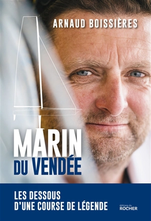 Marin du Vendée : les dessous d'une course de légende - Arnaud Boissières