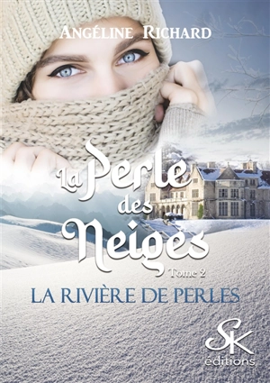 La rivière de perles. Vol. 2. La perle des neiges - Angéline Richard