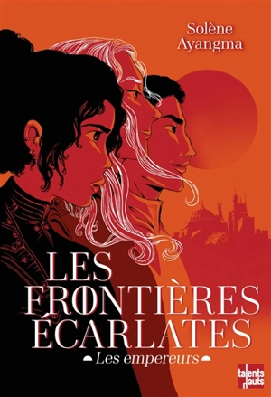 Les frontières écarlates : les empereurs - Solène Ayangma