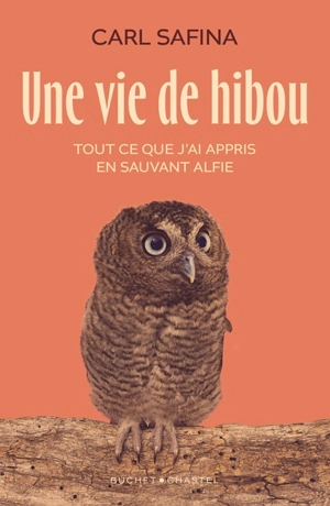 Une vie de hibou : tout ce que j'ai appris en sauvant Alfie - Carl Safina